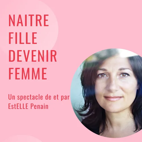 Affiche de EstELLE Penain dans Naître fille devenir Femme