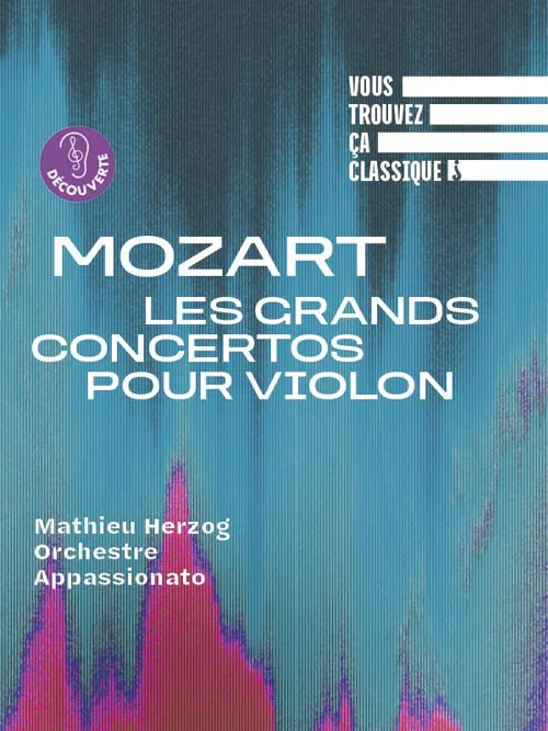 Affiche de Vous trouvez ça classique ? Mozart, Les grands concertos pour violon