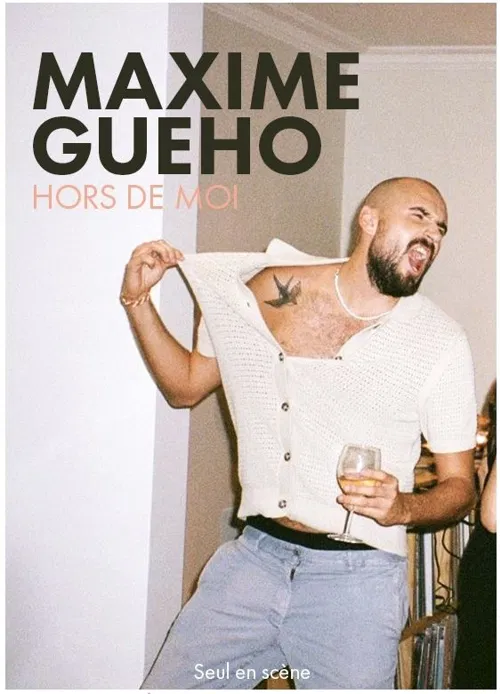 Affiche de Maxime Gueho dans Hors de moi