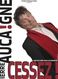 Affiche de Pierre Aucaigne dans Cessez !