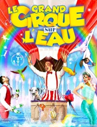 Le grand Cirque sur l'Eau : La Magie du cirque | - Avignon - 