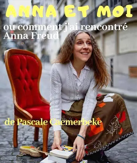 Affiche de Pascale Caemerbeke dans Anna et moi ou comment j'ai rencontré Anna Freud