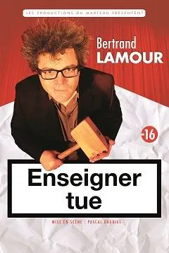 Affiche de Bertrand Lamour dans Enseigner tue