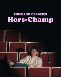 Affiche de Thiébaud Derozier dans Hors-Champ