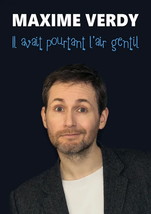 Affiche de Maxime Verdy dans Il avait pourtant l'air gentil