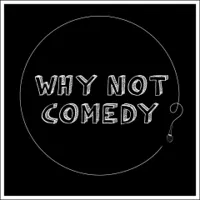 Why not Comedy - 