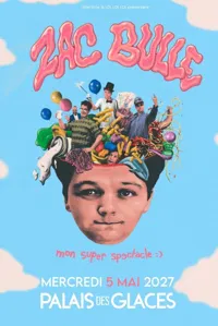 Affiche de Zac Bulle dans Mon super spectacle
