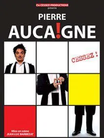 Affiche de Pierre Aucaigne dans Cessez !