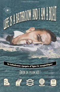 Life is a bathroom and I am a boat - 