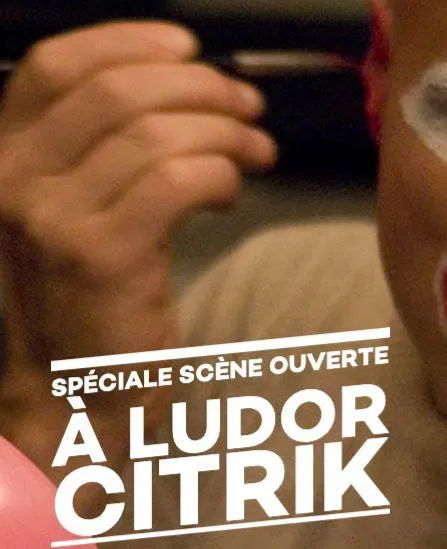 Affiche de Spéciale scène ouverte à Ludor Citrik