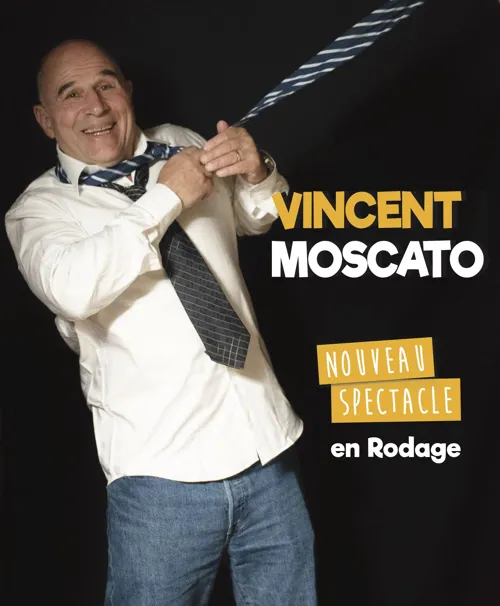 Affiche de Vincent Moscato | Nouveau spectacle en rodage