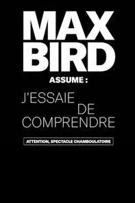 Affiche de Max Bird dans J'essaie de comprendre