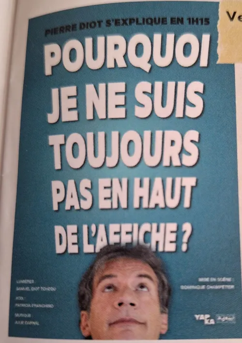 Affiche de Pierre Diot dans Pourquoi je ne suis toujours pas en haut de l'affiche ?