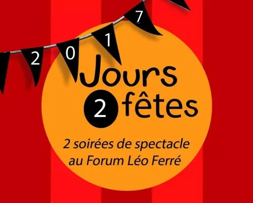 Affiche de Jours 2 Fêtes - Fin de saison du Forum Léo Ferré
