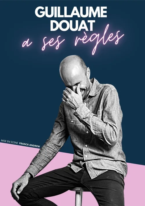 Affiche de Guillaume Douat a ses règles