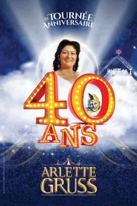 Le Cirque Arlette Gruss dans 40 ans, la tournée anniversaire - Paris - 