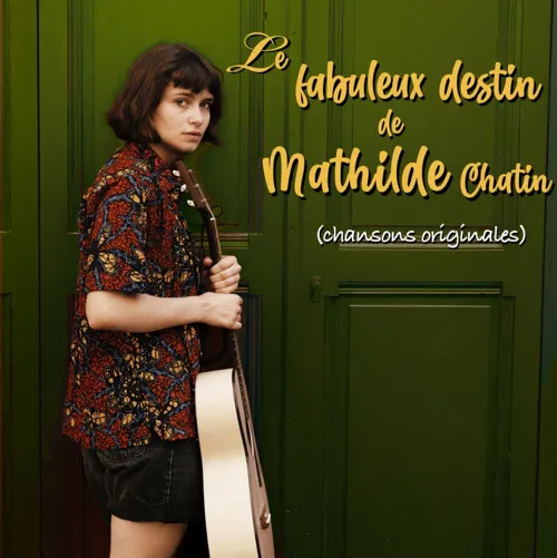 Affiche de Le fabuleux destin de Mathilde Chatin (chansons originales)