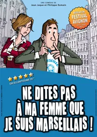Ne dites pas à ma femme que je suis Marseillais - 