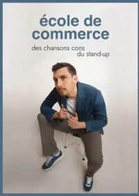 École de commerce : des chansons cons, du stand-up - 