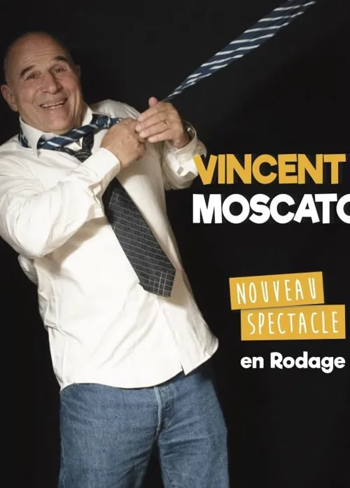 Affiche de Vincent Moscato | Nouveau spectacle en rodage