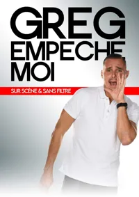 Greg empêche moi sur scène et sans filtre - 
