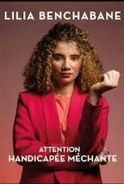 Affiche de Lilia Benchabane dans Attention handicapée méchante