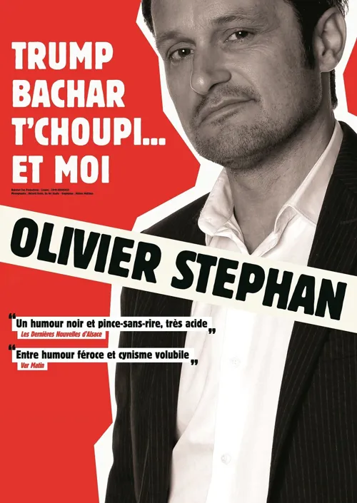 Affiche de Olivier Stephan dans Trump, Bachar, T'choupi... et moi
