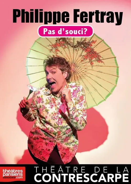 Affiche de Philippe Fertray dans Pas d'souci ?