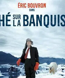 Affiche de Éric Bouvron dans Thé sur la banquise
