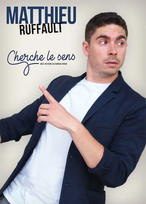 Affiche de Matthieu Ruffault dans Cherche le sens