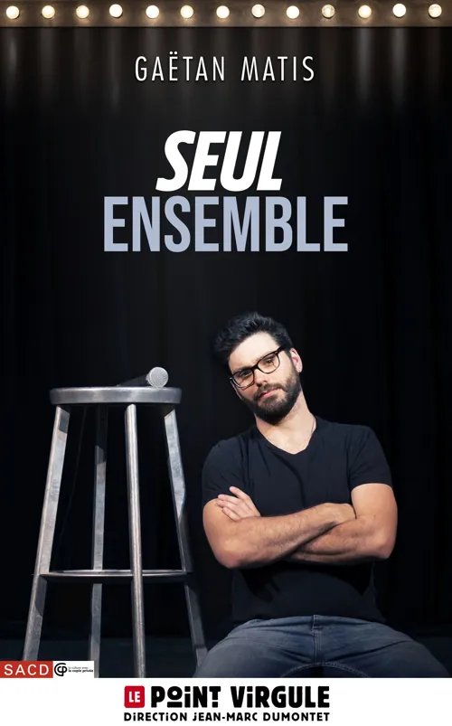 Affiche de Gaëtan Matis dans Seul ensemble