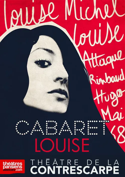 Affiche de Cabaret Louise. Louise Michel, Louise Attaque, Rimbaud, Hugo, Mai 68, Johnny...