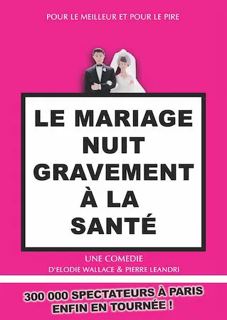 Affiche de Le mariage nuit gravement à la santé