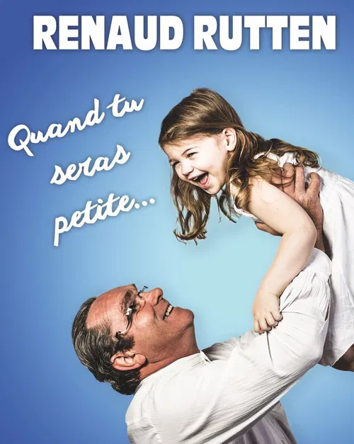 Affiche de Renaud Rutten dans Quand tu seras petite.