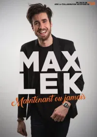 Max Lek dans Maintenant ou jamais - 