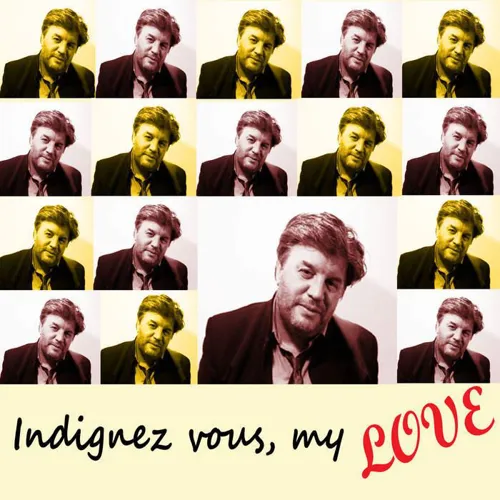 Affiche de Marc Behin : Indignez-vous, my love