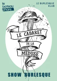 Le Cabaret de la Méduse - 