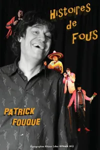 Patrick Fouque dans Histoires de Fous - 