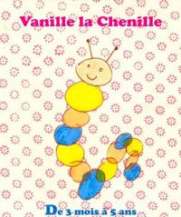 Vanille la chenille - 