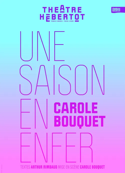 Affiche de Une Saison en enfer | d'Arthur Rimbaud avec Carole Bouquet