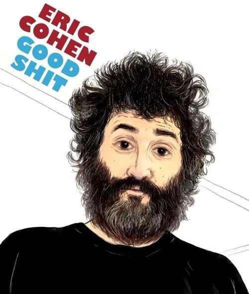 Affiche de Eric Cohen dans Good Shit