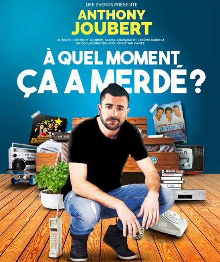 Affiche de Anthony Joubert dans A quel moment ça a merdé ?