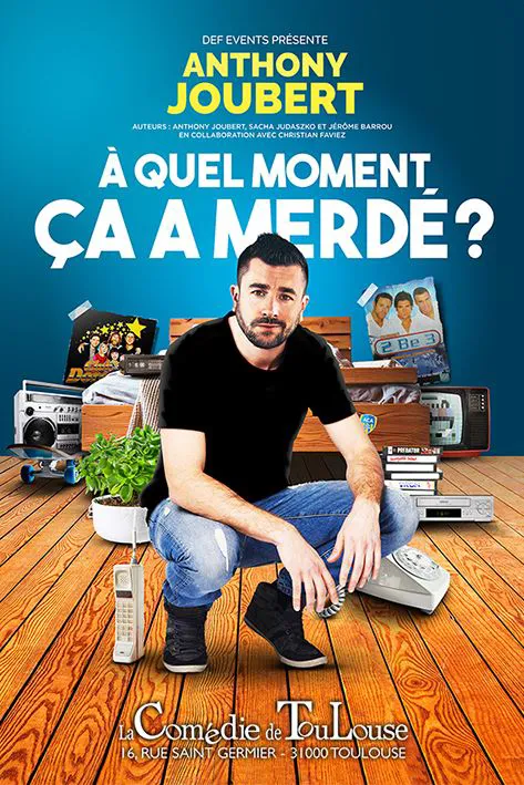 Affiche de Anthony Joubert dans À quel moment ça a merdé ?