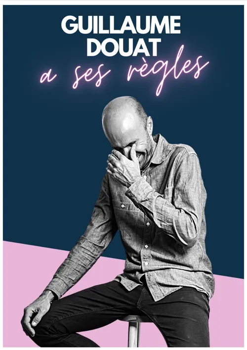 Affiche de Guillaume Douat a ses règles
