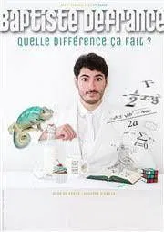 Affiche de Baptiste Defrance dans Quelle différence ça fait ?