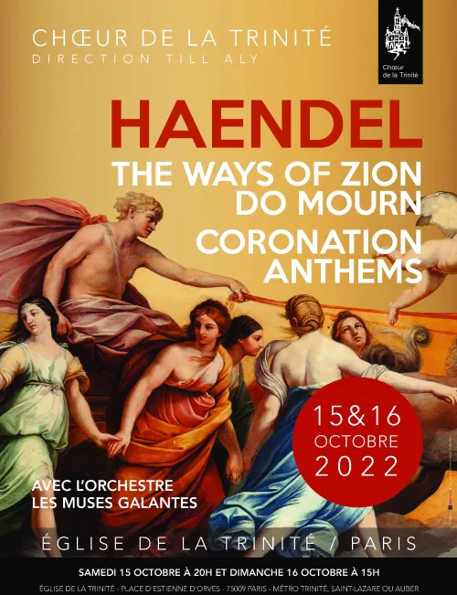 Affiche de G.F. Haendel : The Ways of Zion Do Mourn & Coronation Anthems | par le Choeur de la Trinité