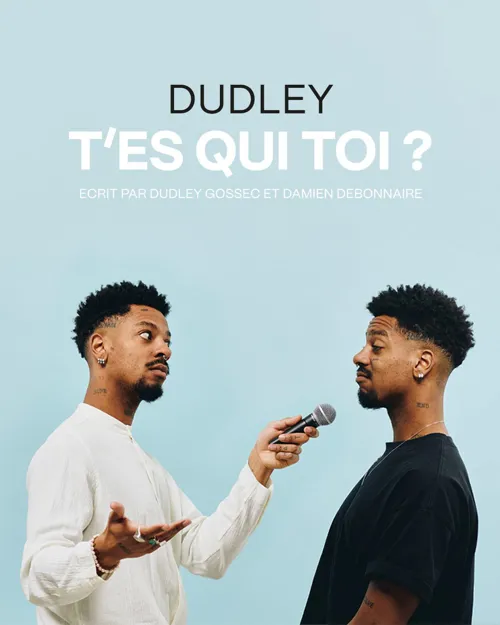 Affiche de Dudley Gossec dans T'es qui toi ?