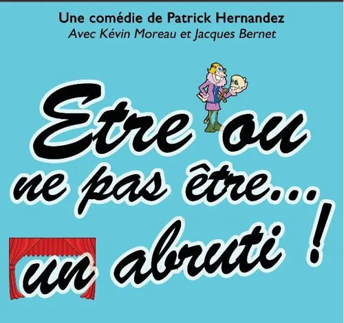 Affiche de Etre ou ne pas être... un abruti !