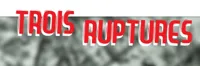 Trois ruptures - 