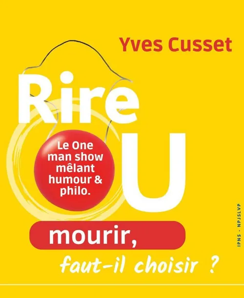 Affiche de Yves Cusset dans Rire ou mourir, faut-il choisir ?